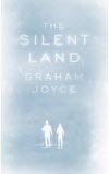 The Silent Land - Graham Joyce