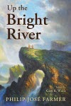Up the Bright River - Philip Jose Farmer