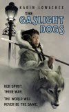 Gaslight Dogs - Karin Lowachee